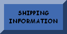 CLICK HERE FOR SHIPPING INFORMATIN